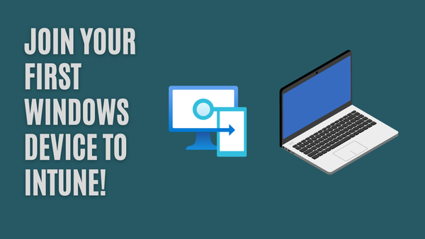 Join your first Windows device to Intune!