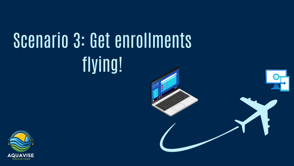Scenario 3: Get enrollments flying!