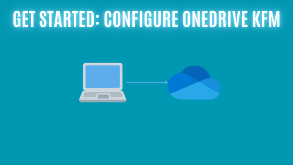 Get Started: Configure OneDrive KFM