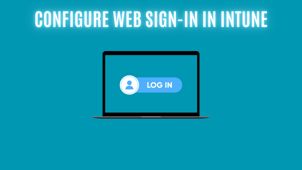 Configure Web Sign-in in Intune